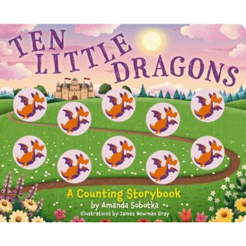 Ten Little Dragons: A Magical Counting Storybook