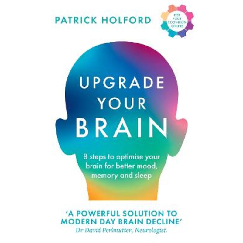Upgrade Your Brain: Unlock Your Life's Full Potential