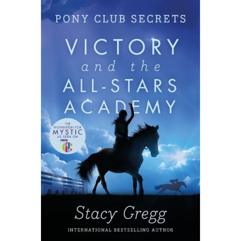 Victory and the All-Stars Academy (Pony Club Secrets, Book 8)