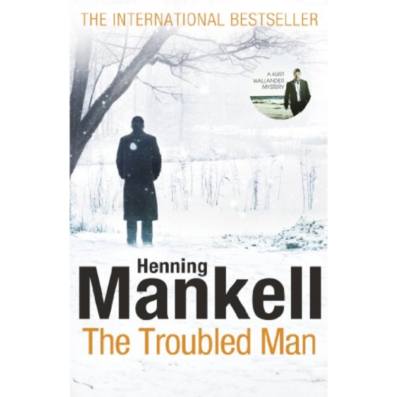 The Troubled Man: A Kurt Wallander Mystery