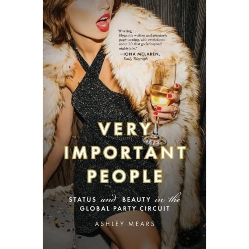 Very Important People: Status and Beauty in the Global Party Circuit