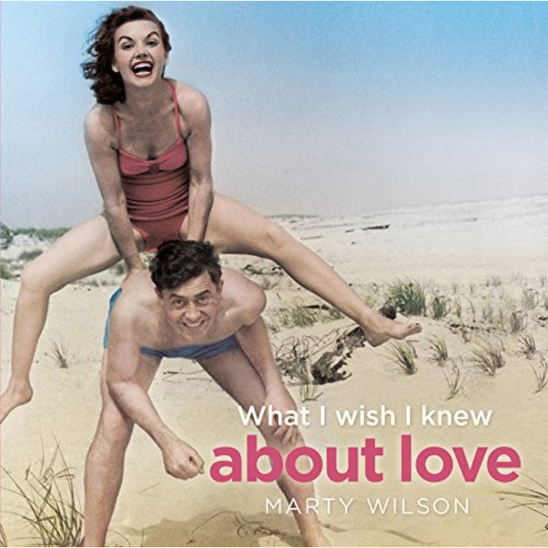 What I Wish I Knew about Love