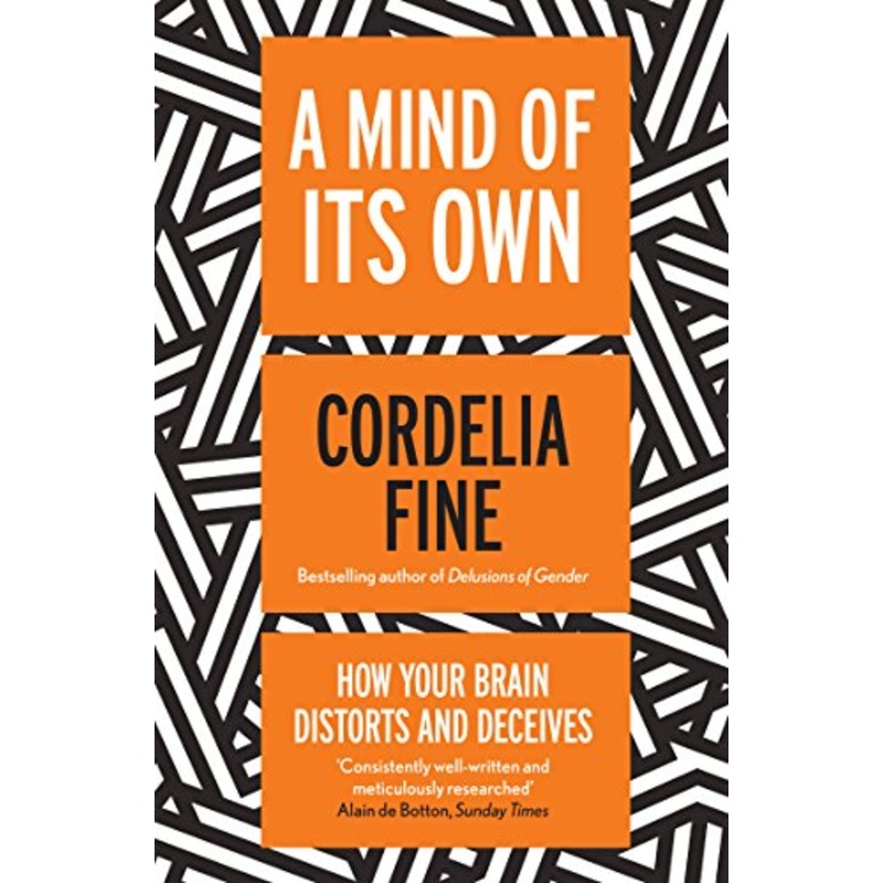 A Mind of Its Own: How Your Brain Distorts and Deceives