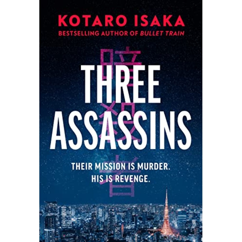 Three Assassins: A propulsive new thriller from the bestselling author of BULLET TRAIN
