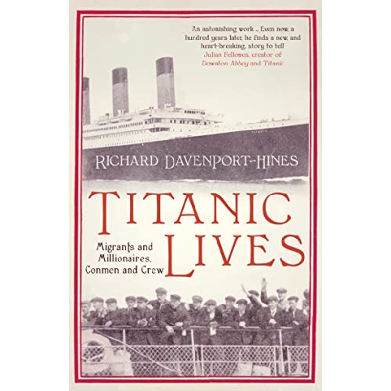 Titanic Lives: Migrants and Millionaires, Conmen and Crew