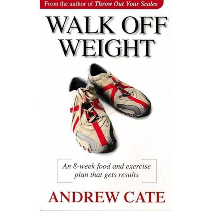 Walk Off Weight: An Eight-week Walking Program for Fun, Fitness and Fat Loss
