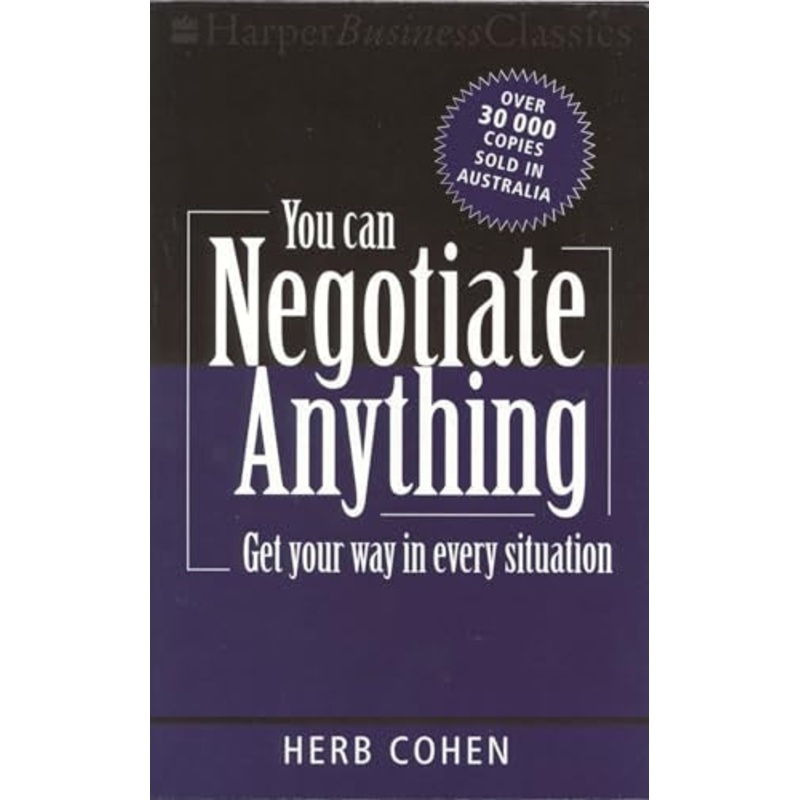 You Can Negotiate Anything: Get your way in every situation