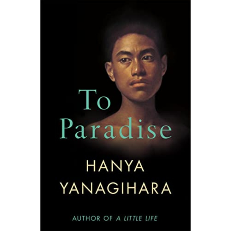 To Paradise: From the Author of A Little Life