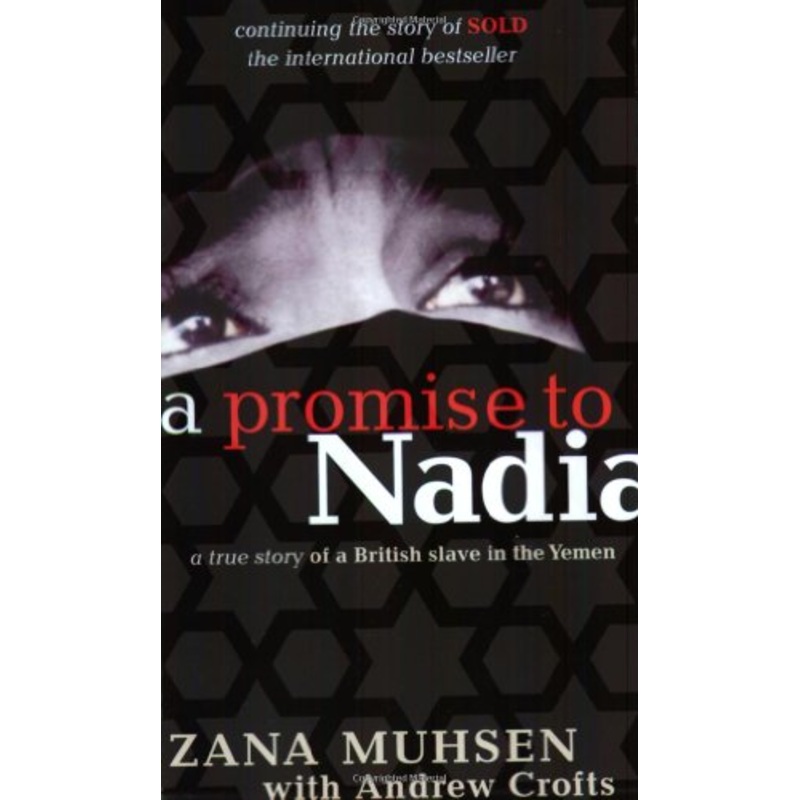 A Promise To Nadia: A true story of a British slave in the Yemen