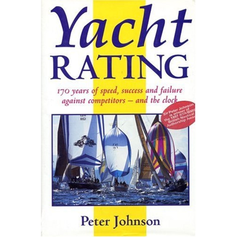 Yacht Rating: 170 Years of Speed, Success and Failure Against Competitors, and the Clock