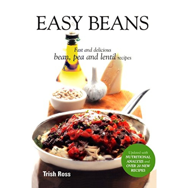 Easy Beans: Fast and Delicious Bean, Pea and Lentil Recipes