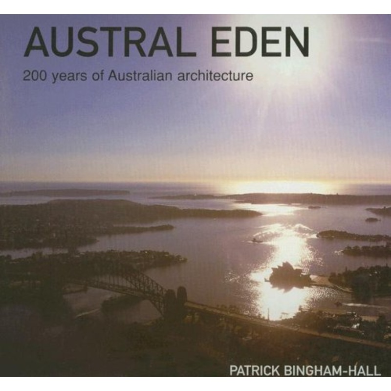 Austral Eden: 200 Years of Australian Architecture