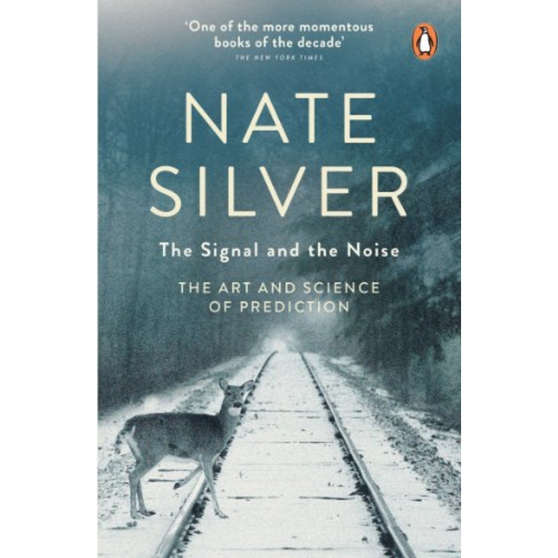 The Signal and the Noise: The Art and Science of Prediction