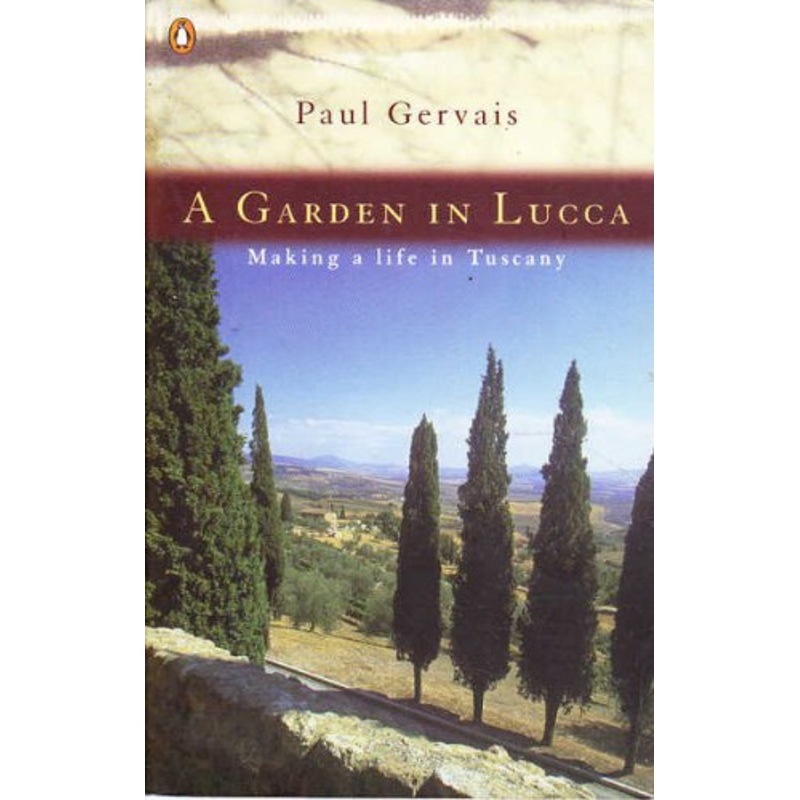 A Garden in Lucca: Making a Life in Tuscany