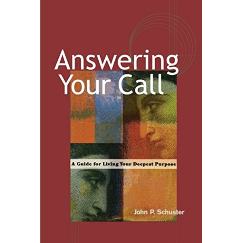 Answering Your Call - A Guide for Living Your Deepsent Purpose