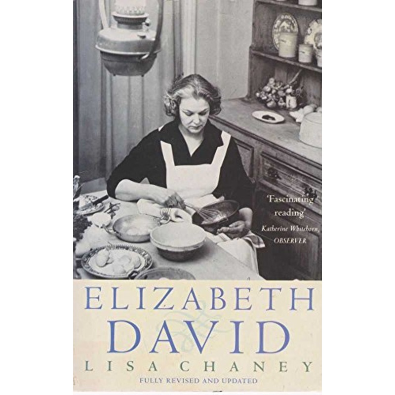 Writing at the Kitchen Table: The Authorized Biography of Elizabeth David