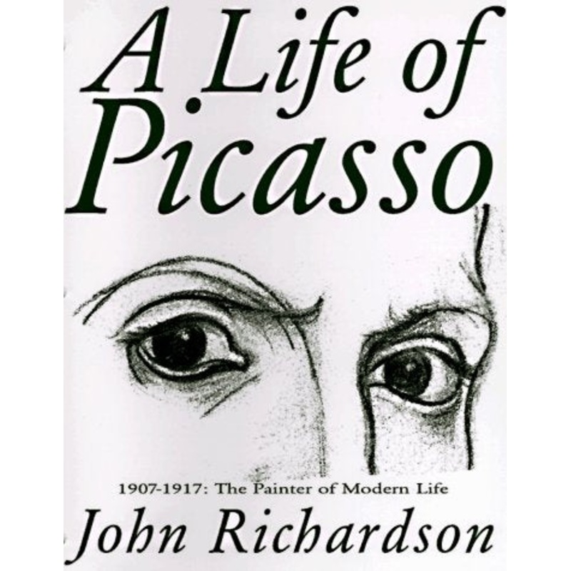 A Life of Picasso: 1907-1917: The Painter of Modern Life