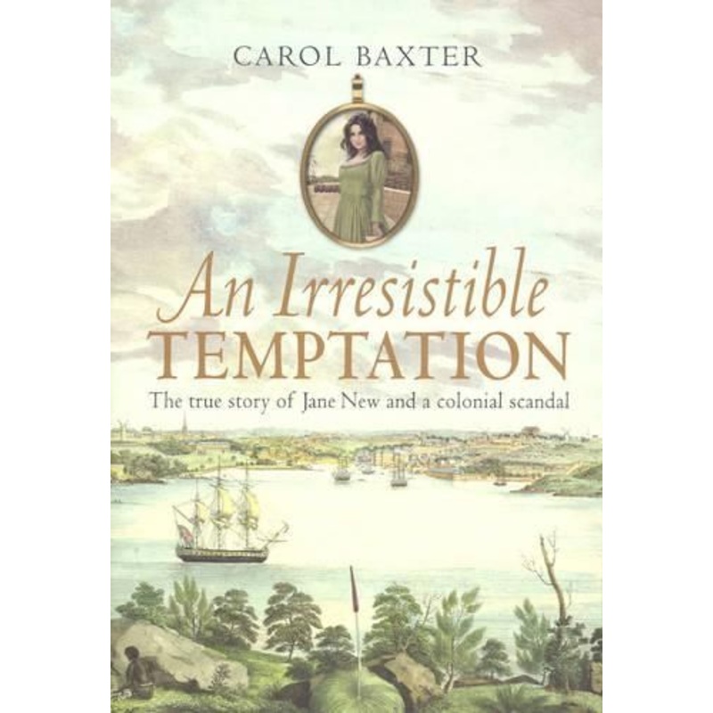 An Irresistible Temptation: The True Story of Jane New and a Colonial Scandal