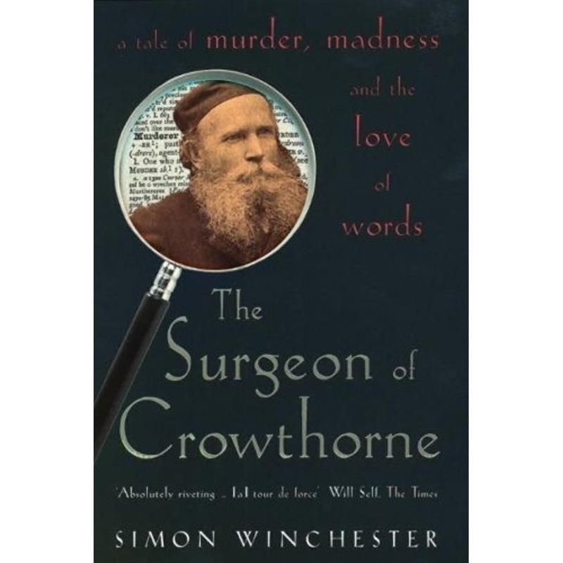The Surgeon of Crowthorne: A Tale of Murder, Madness and the Oxford English Dictionary