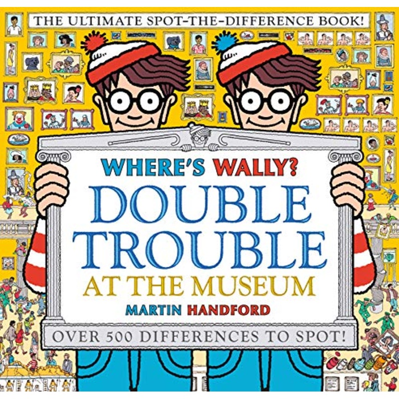 Where's Wally? Double Trouble at the Museum: The Ultimate Spot-the-Difference Book!: Over 500 Differences to Spot!