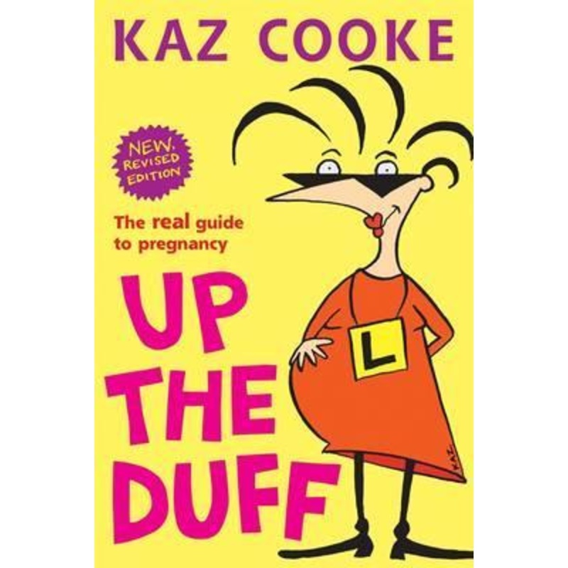 Up the Duff: The Real Guide to Pregnancy