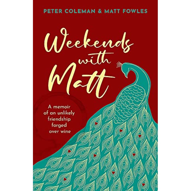Weekends with Matt: A memoir of an unlikely friendship forged over wine