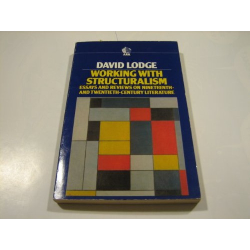 Working with Structuralism: Essays and Reviews on Nineteenth and Twentieth Century Literature