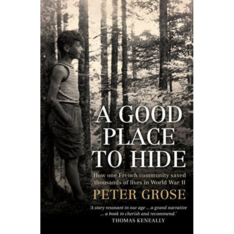 A Good Place to Hide: How One French Community Saved Thousands of Lives in World War II