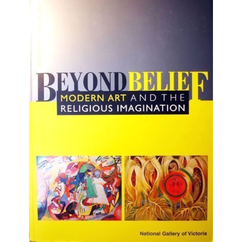 Beyond Belief: Modern Art and the Religious Imagination