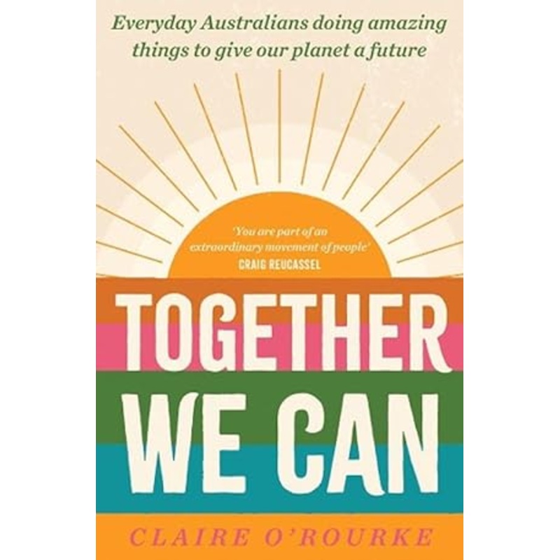 Together We Can: Everyday Australians doing amazing things to give our planet a future