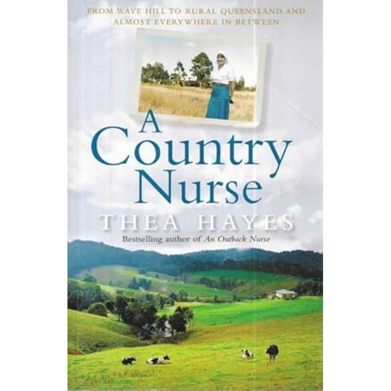 A Country Nurse: From Wave Hill to rural Queensland and almost everywhere in between