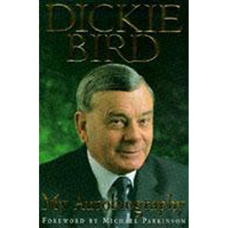Dickie Bird: My Autobiography
