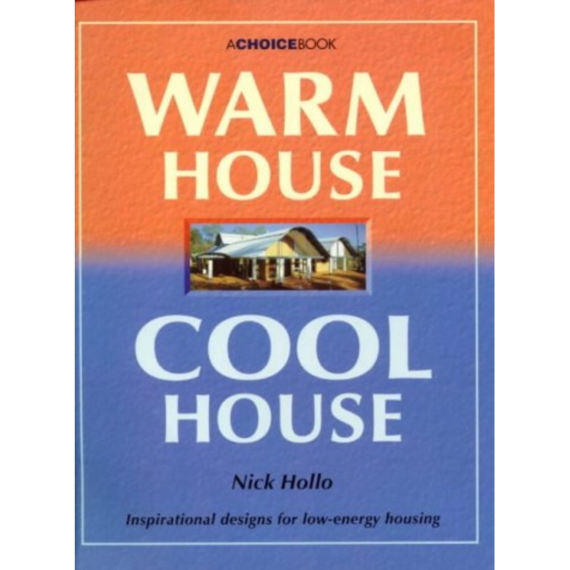 Warm House Cool House: Inspirational Designs for Low-Energy Housing