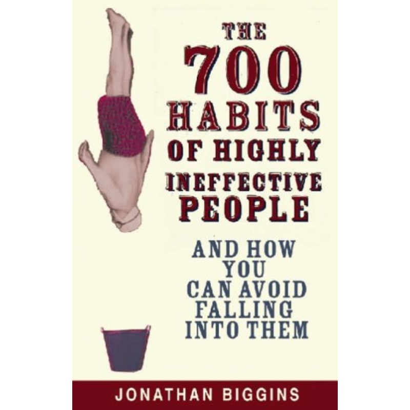 700 Habits Of Highly Ineffective People