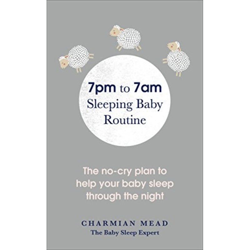 7pm to 7am Sleeping Baby Routine: The no-cry plan to help your baby sleep through the night
