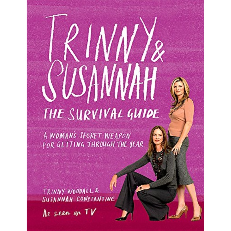 The Trinny & Susannah The Survival Guide: A Woman's Secret Weapon for Getting Through The Year