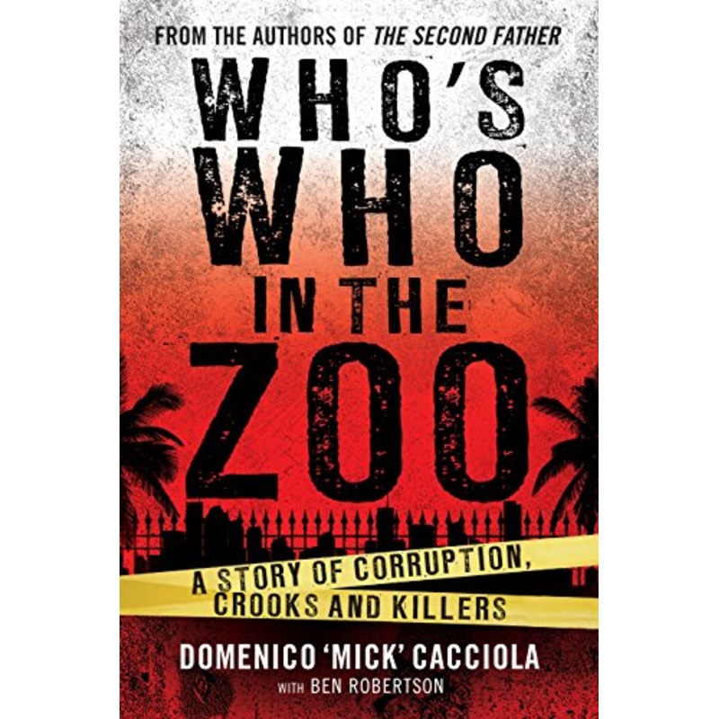 Who's Who In The Zoo: A Story of Corruption, Crooks and Killers