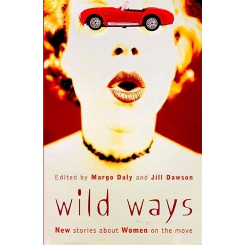 Wild Ways: New Stories About Women on the Move