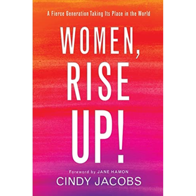 Women, Rise Up! - A Fierce Generation Taking Its Place in the World
