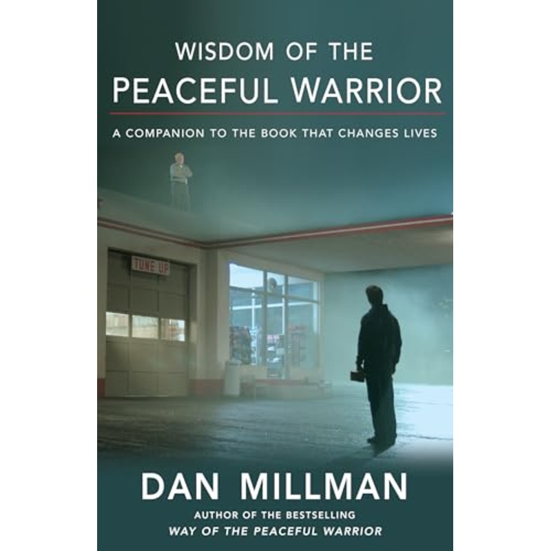 Wisdom of the Peaceful Warrior: A Companion to the Book That Changes Lives